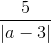 \frac{5}{|a-3|}