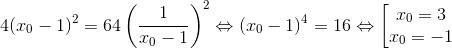 4(x_{0}-1)^{2}=64\left ( \frac{1}{x_{0}-1} \right )^{2}\Leftrightarrow (x_{0}-1)^{4}=16\Leftrightarrow \begin{bmatrix} x_{0}=3\\ x_{0}=-1 \end{matrix}