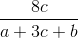 \frac{8c}{a + 3c + b}