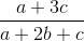 \frac{a + 3c}{a + 2b + c}