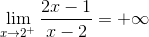 \lim_{x \rightarrow 2^+}\frac{2x - 1}{x - 2} = +\infty