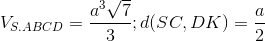 V_{S.ABCD}=\frac{a^{3}\sqrt{7}}{3};d(SC, DK)=\frac{a}{2}