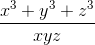 \frac{x^{3}+y^{3}+z^{3}}{xyz}