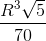 \frac{R^{3}\sqrt{5}}{70}