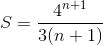 S=\frac{4^{n+1}}{3(n+1)}