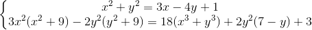 \left\{\begin{matrix} x^{2}+y^{2}=3x-4y+1\\ 3x^{2}(x^{2}+9)-2y^{2}(y^{2}+9)=18(x^{3}+y^{3})+2y^{2}(7-y)+3 \end{matrix}\right.