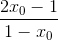\frac{2x_{0}-1}{1-x_{0}}