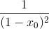 \frac{1}{(1-x_{0})^{2}}
