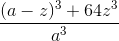 \frac{(a-z)^{3}+64z^{3}}{a^{3}}