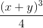 \frac{(x+y)^{3}}4{}