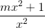 \frac{mx^2 + 1}{x^2}