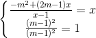 \left\{\begin{matrix} \frac{-m^{2}+(2m-1)x}{x-1}=x\\ \frac{(m-1)^{2}}{(m-1)^{2}}=1 \end{matrix}\right.