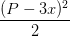 \dpi{100} \frac{(P-3x)^{2}}{2}