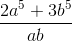 \frac{2a^5 + 3b^5}{ab}