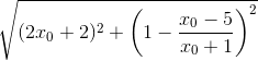 \sqrt{(2x_0 + 2)^2 + \left ( 1 - \frac{x_0 - 5}{x_0 + 1} \right )^2}