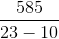 \frac{585}{23-10}