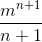 \frac{m^{n+1}}{n+1}