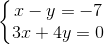 \left\{\begin{matrix} x-y=-7\\ 3x+4y=0 \end{matrix}\right.