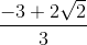 \frac{-3+ 2\sqrt{2}}{3}