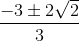 \frac{-3\pm 2\sqrt{2}}{3}