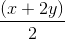 \frac{(x+2y)}{2}