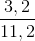 \frac{3,2}{11,2}