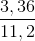 \frac{3,36}{11,2}