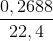 \frac{0,2688}{22,4}