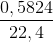 \frac{0,5824}{22,4}