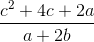 \frac{c^{2}+4c+2a}{a+2b}