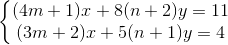 \left\{\begin{matrix} (4m+1)x+8(n+2)y=11\\ (3m+2)x+5(n+1)y=4 \end{matrix}\right.