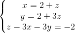 \left\{\begin{matrix} x=2+z\\ y=2+3z\\ z-3x-3y=-2 \end{matrix}\right.