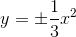 y=\pm \frac{1}{3}x^{2}