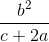 \frac{b^{2}}{c+2a}
