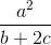 \frac{a^{2}}{b+2c}