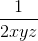 \frac{1}{2xyz}