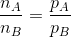 \frac{n_{A}}{n_{B}}=\frac{p_{A}}{p_{B}}