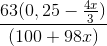 \frac{63(0,25-\frac{4x}{3})}{(100+98x)}