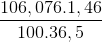 \frac{106,076.1,46}{100.36,5}