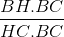 \frac{BH.BC}{HC.BC}
