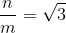 \frac{n}{m}=\sqrt{3}
