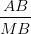 \dpi{100} \frac{AB}{MB}