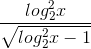 \frac{log_{2}^{2}x}{\sqrt{log_{2}^{2}x-1}}