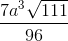 \frac{7a^3\sqrt{111}}{96}