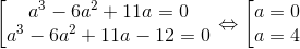 \left [ \begin{matrix} a^{3}-6a^{2}+11a=0 & \\ a^{3}-6a^{2}+11a -12=0& \end{matrix}\right.\Leftrightarrow \left [ \begin{matrix} a=0 & \\ a=4 & \end{matrix}\right.