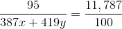 \frac{95}{387x+419y}=\frac{11,787}{100}