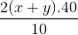 \frac{2(x+y).40}{10}