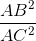 \frac{AB^{2}}{AC^{2}}
