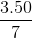 \frac{3.50}{7}