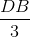 \frac{DB}{3}